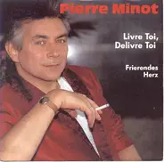 Pierre Minot - Livre Toi, Delivre Toi / Frierendes Herz