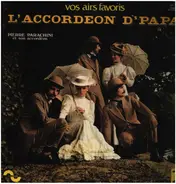 Pierre Parachini Et Son Ensemble Musette - L'accordeon d'Papa