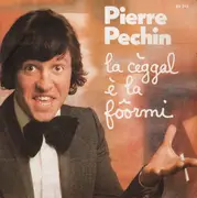 7inch Vinyl Single - Pierre Péchin - La Cèggal È La Fôormi