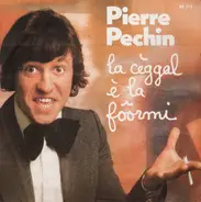 Pierre Péchin - La Cèggal È La Fôormi