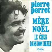 Pierre Perret - Mère Noël / Le Cœur Dans Mon Béret