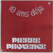 Pierre Provence - 10 Ans Déja