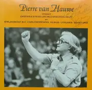 LP - Pierre Van Hauwe , Leerlingen Van De Stedelijke Muziekschool Delft , Strijkorkest M.K. Ciurlionissc - Spelen Met Muziek