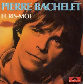 Pierre Bachelet - Ecris-Moi / Sans Amour