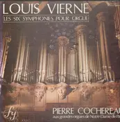 Louis Vierne - Louis Vierne. Les Six Symphonies Pour Orgue