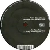 Pierre Deutschmann - Call My Name / We Move That