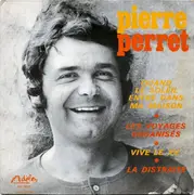 7'' - Pierre Perret - Quand Le Soleil Entre Dans Ma Maison - Les Voyages Organisés - Vive Le XV - La Distraite