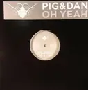 12'' - Pig & Dan - Oh Yeah