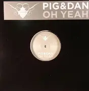 12'' - Pig & Dan - Oh Yeah