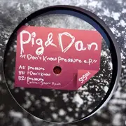 12inch Vinyl Single - Pig & Dan - I Don't Know Pressure E.P. - EP