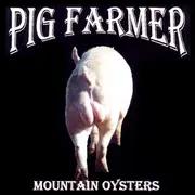 CD - Pig Farmer - Mountain Oysters