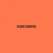 Pig Heart Transplant - For Mass Consumption