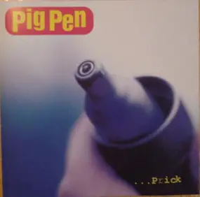 Pig Pen - ...Prick