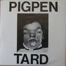7inch Vinyl Single - Pig Pen - Tard - Grey