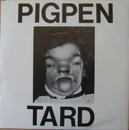 Pig Pen - Tard