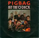 7'' - Pigbag - Hit The 'O' Deck