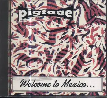 Pigface - Welcome To Mexico... Asshole