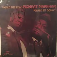 Pigmeat Markham - Would the Real Pigmeat Markham Please Sit Down