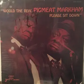 Pigmeat Markham - Would the Real Pigmeat Markham Please Sit Down