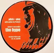 Pilch + Play - (Don't Believe) The Hype (Breaks 'N' Flava Mix)