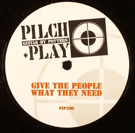 Pilch + Play - Give The People What They Need