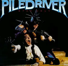 The Piledriver - Stay Ugly