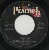 Pilgrim Jubilee Singers - Too Close / Let Me Come Home