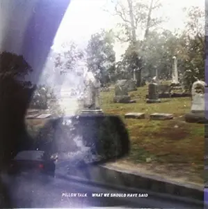 Pillow Talk - What We Should Have Said