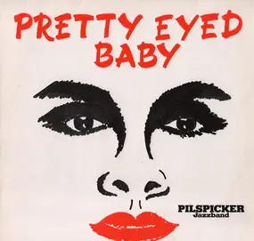 Pilspicker Jazzband - Pretty Eyed Baby