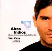 CD - Piraí Vaca - Aires Indios: Música Boliviana Del Siglo XVIII Al XXI