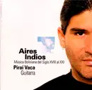 CD - Piraí Vaca - Aires Indios: Música Boliviana Del Siglo XVIII Al XXI