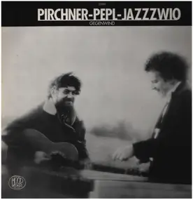 Pirchner-Pepl-Jazzzwio - Gegenwind