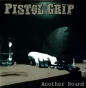 pistol grip - Another Round