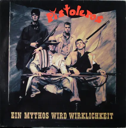Pistoleros - Ein Mythos Wird Wirklichkeit