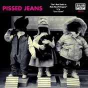 Pissed Jeans - Don't Need Smoke To Make Myself Disappear