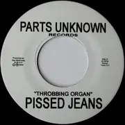 7inch Vinyl Single - Pissed Jeans - Throbbing Organ