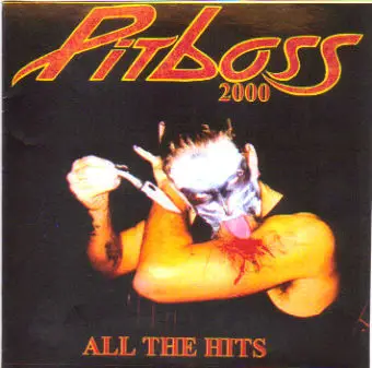 Pitboss 2000 - All The Hits