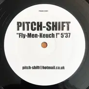 Pitch Shift - Fly-Men-Keuch!