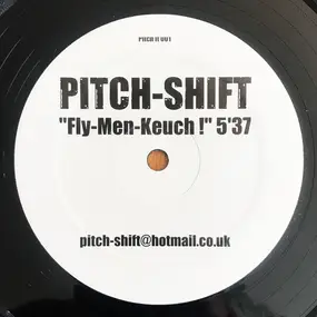 Pitch Shift - Fly-Men-Keuch!