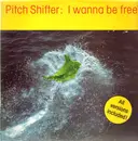 12inch Vinyl Single - Pitch Shifter - I Wanna Be Free