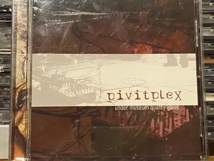 Pivitplex - Under Museum Quality Glass