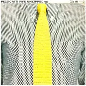 Pizzicato Five - Unzipped EP