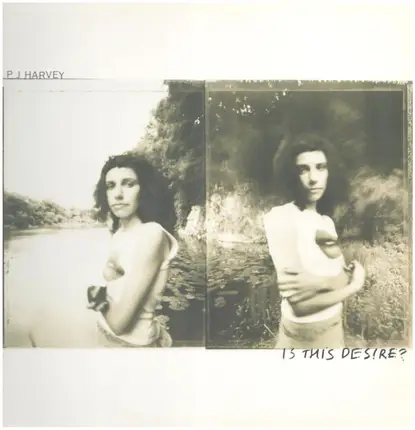 PJ Harvey - Is This Desire?
