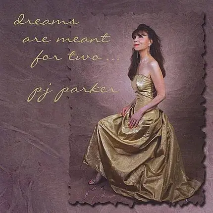 PJ Parker - Dreams Are Meant For Two ...