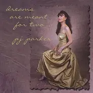 PJ Parker - Dreams Are Meant For Two ...
