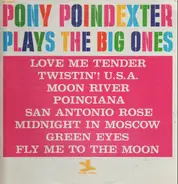 Pony Poindexter - Plays The Big Ones