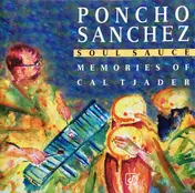 Poncho Sanchez - Soul Sauce - Memories Of Cal Tjader