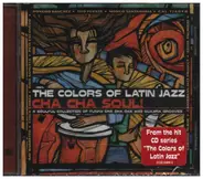 Poncho Sanchez, Tito Puente a.o. - The Colors Of Latin Jazz Cha Cha Soul!