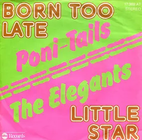 The Poni-Tails - Born Too Late / Little Star