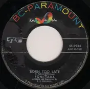 The Poni-Tails - Born Too Late / Come On Joey Dance With Me